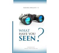 WHAT HAVE YOU SEEN?