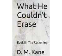 What He Couldn't Erase: Book III: The Reckoning