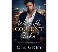 What He Couldn't Take: A Power Imbalance Romance