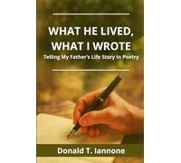 What he Lived, What I Wrote: Telling My Father's Life Story Through Poetry