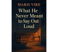 What He Never Meant to Say Out Loud: A slow burn small town romance about two people who never meant to fall for each other