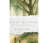 What He Took: What He Took Broke Her. What She Found Built Her.