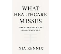 What Healthcare Misses: The Experience Gap in Modern Care