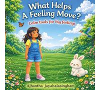 What Helps a Feeling Move?: Calm Tools for Big Feelings