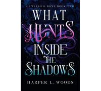 What Hunts Inside the Shadows: (Of Flesh and Bone Book 2)-Woods, Harper L.-Coper