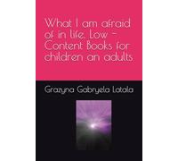 What I am afraid of in life. Low - Content Books for children an adults: Where my insecurities and fears come rrom