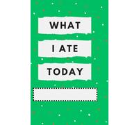 what i ate today?: This journal is designed to record everything you eat throughout the day. Each page has sections to divide the day into different meals: breakfast, lunch and dinner