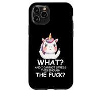 What & I Cannot Stress This Enough The Fck Sign Fuck Unicorn Custodia per iPhone 11 Pro