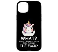 What & I Cannot Stress This Enough The Fck Sign Fuck Unicorn Custodia per iPhone 15 Plus