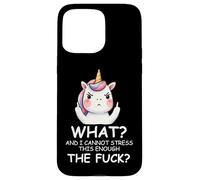 What & I Cannot Stress This Enough The Fck Sign Fuck Unicorn Custodia per iPhone 15 Pro Max