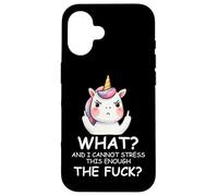 What & I Cannot Stress This Enough The Fck Sign Fuck Unicorn Custodia per iPhone 16