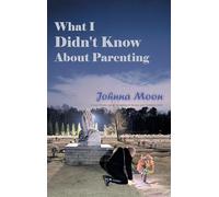 What I Didn't Know About Parenting