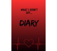 What I Didn't Say...Diary: Red and Black designed notebook, 120 pages, ideal for women, men, introverts