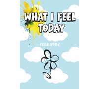 What I feel today - Teen book: An Emotional Journal for Teens, questions to support reflection. A place for notes, drawings, dreams, and stickers.