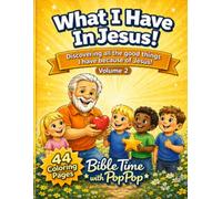 What I Have In Jesus!: Discovering all the good things I have because of Jesus.