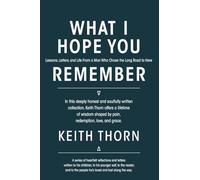 What I Hope You Remember: Lessons, Letters, and Life From a Man Who Chose the Long Road to Here