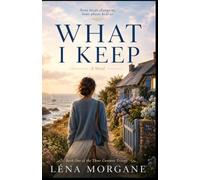 What I Keep: A Moving Novel of Burnout, Healing, Second Chances, and Finding Your Way Back to Yourself