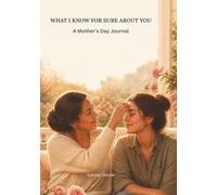 What I Know for Sure About You: A Mother's Day Journal