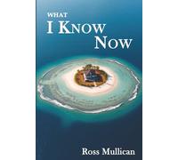 What I Know Now