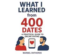 What I Learned from 400 Dates: A Practical Guide to Online Dating