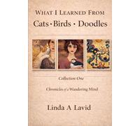 What I Learned from Cats, Birds, and Doodles: A Collection