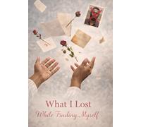 What I Lost While Finding Myself