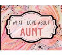 What I Love About Aunt: A Heartfelt Keepsake Journal Filled with Love From Nephew