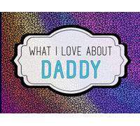 What I Love About Daddy: A Heartfelt Keepsake Journal Filled with Love From Kids