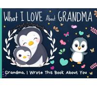 What I Love About Grandma: 30 Reasons Why - Fill In The Blanks With Prompts, From Grandkids To Their Grandmother | Gift for Valentines Day, Christmas Or Birthday - Gran, I Wrote This Book About You