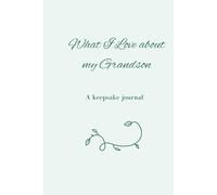 What I Love About My Grandson: A keepsake journal