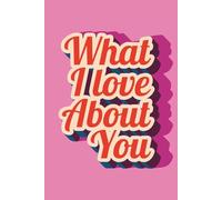 What I Love About You: 52 Weeks of Love Notes and Fill-in-the-Blank Prompts. A Bright Pink Minimalist Couples Journal and Keepsake Gift for Him and ... Day, Anniversaries, Weddings, or Birthdays