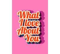 What I Love About You: 52 Weeks of Love Notes and Fill-in-the-Blank Prompts. A Bright Pink Minimalist Couples Journal and Keepsake Gift for Him and ... Day, Anniversaries, Weddings, or Birthdays