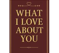 What I Love About You: A Romantic Fill-in-the-Blank Love Journal , 30 Reasons to Say Why They’re Special , Anniversary, Valentine’s , Birthday Gifts for Couples (For Her & Him)