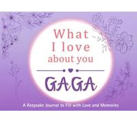What I Love About You Gaga: A keepsake Journal to Fill with Love and Memories | I Wrote This Book For You | Prompted Blank Book for Kids to Fill with ... Christmas Or Just To Show How You Love Her!