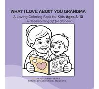 What I Love About You Grandma: A Loving Coloring Book for Kids Ages 3-10