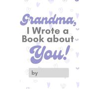 What I Love About You, Grandma, Grandma I Wrote A book About You, l Wrote About You Grandma, Mother's Day Fill in the Blank, Mother's Day Gift, ... a Book for You, What I Love About Grandma