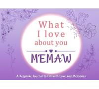 What I Love About You Memaw: A keepsake Journal to Fill with Love and Memories | I Wrote This Book For You | Prompted Blank Book for Kids to Fill with ... Christmas Or Just To Show How You Love Her!