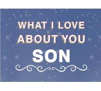 What I Love About You Son: Fill in the Blank Keepsake Book that Helps You Express Everything that Makes Your Son so Special