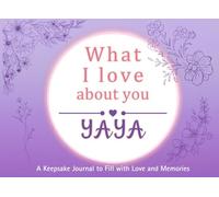 What I Love About You Yaya: A keepsake Journal to Fill with Love and Memories | I Wrote This Book For You | Prompted Blank Book for Kids to Fill with ... Christmas Or Just To Show How You Love Her!