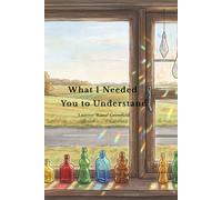 What I Needed You to Understand