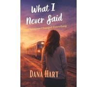 What I Never Said: One Sentence Changed Everything