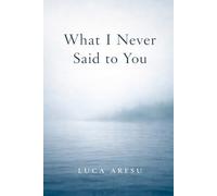 What I Never Said to You: A Novel of Letters, Grief, and the Wrong Name