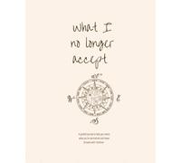 What I No Longer Accept: A guided journal for noticing what you've normalized and moving foward with intention