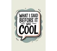 What I Said Before It Was Cool: A Lined Notebook with 200 Pages for Ideas, Opinions, and Quiet I-Told-You-So Moments