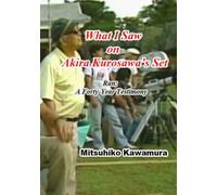 What I Saw on Akira Kurosawa’s Set: Ran: A Forty-Year Testimony