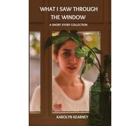 What I Saw Through the Window: Stories from Shady Terrace