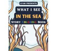 What I See In The Sea Story Coloring Book: For Kids