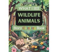 What I See Wildlife Animals Story Coloring Book: For Kids