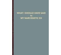 What I Should Have Said to My Narcissistic Ex