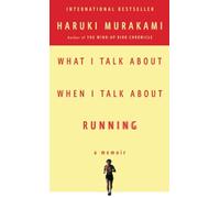What I Talk About When I Talk About Running [Lingua inglese]: A Memoir